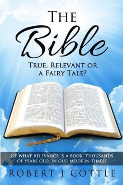 Cover for Robert J Cottle · The Bible True, Relevant or a Fairy Tale? (Paperback Bog) (2017)