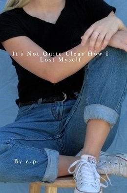 Cover for EP · It's Not Quite Clear How I Lost Myself (Hardcover bog) (2016)
