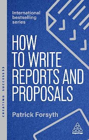 Cover for Patrick Forsyth · How to Write Reports and Proposals: Create Attention-Grabbing Documents that Achieve Your Goals - Creating Success (Paperback Book) [7 Revised edition] (2026)