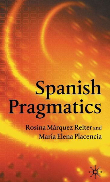 Spanish Pragmatics - M. Placencia - Böcker - Palgrave USA - 9781403900708 - 28 juni 2005