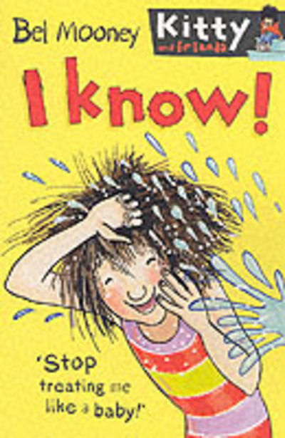 Cover for Bel Mooney · I Know! - Kitty &amp; Friends S. (Paperback Book) (2002)