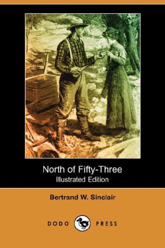 Cover for Bertrand W. Sinclair · North of Fifty-three (Illustrated Edition) (Dodo Press) (Paperback Book) [Illustrated edition] (2007)