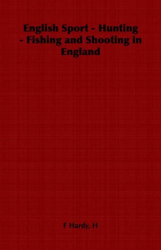 Cover for H F Hardy · English Sport - Hunting - Fishing and Shooting in England (Paperback Book) [First edition] (2006)