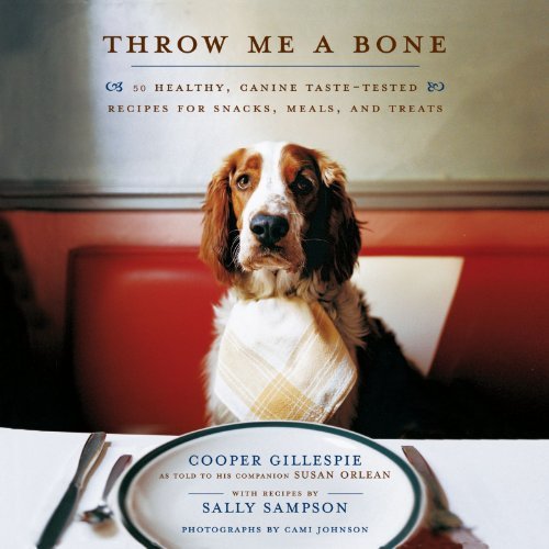 Throw Me a Bone: 50 Healthy, Canine Taste-tested Recipes for Snacks, Meals, and Treats - Susan Orlean - Książki - Simon & Schuster - 9781416560708 - 19 czerwca 2007