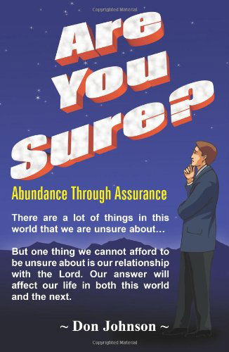 Are You Sure?: Abundance Through Assurance - Don Johnson - Livres - AuthorHouse - 9781420826708 - 22 février 2005