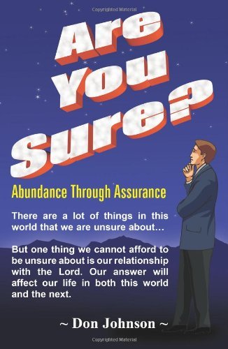 Are You Sure?: Abundance Through Assurance - Don Johnson - Bøger - AuthorHouse - 9781420826708 - 22. februar 2005