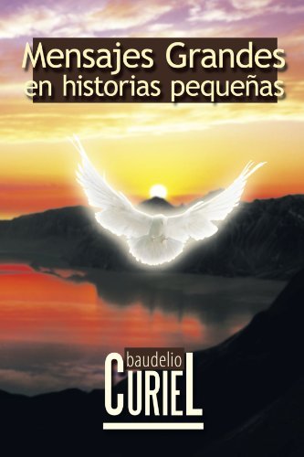 Cover for Baudelio Curiel · Mensajes Grandes en Historias Pequeñas (Pocketbok) (2010)