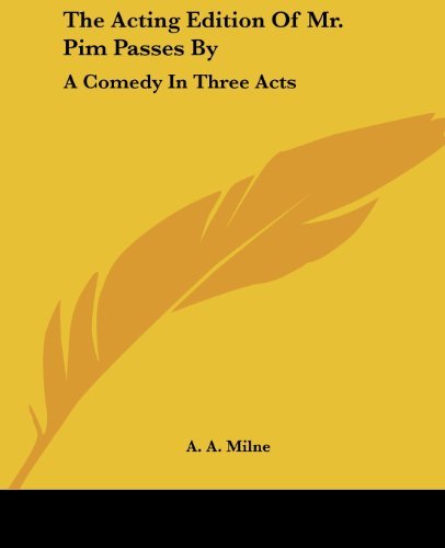 Cover for A. A. Milne · The Acting Edition of Mr. Pim Passes By: a Comedy in Three Acts (Paperback Book) (2007)