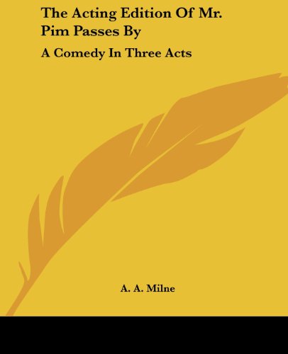 Cover for A. A. Milne · The Acting Edition of Mr. Pim Passes By: a Comedy in Three Acts (Paperback Bog) (2007)