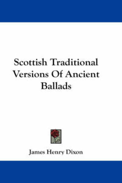 Cover for James Henry Dixon · Scottish Traditional Versions of Ancient Ballads (Paperback Book) (2007)