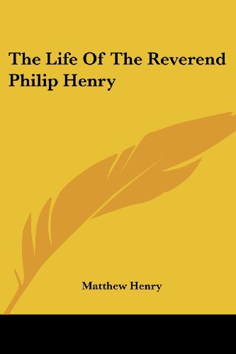 Cover for Matthew Henry · The Life of the Reverend Philip Henry (Taschenbuch) (2007)