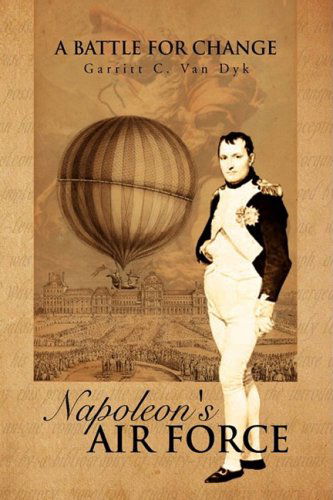Cover for Garritt C Van Dyk · Napoleon's Air Force (Hardcover Book) [Edition Not Stated edition] (2009)