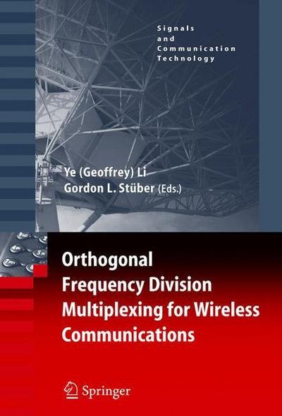 Cover for Ye Geoffrey Li · Orthogonal Frequency Division Multiplexing for Wireless Communications - Signals and Communication Technology (Taschenbuch) [Softcover reprint of hardcover 1st ed. 2006 edition] (2010)