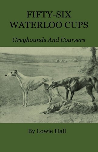 Cover for Lowie Hall · Fifty-six Waterloo Cups - Greyhounds and Coursers (Paperback Book) (2010)