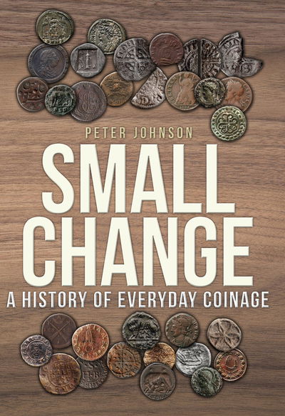 Cover for Peter Johnson · Small Change: A History of Everyday Coinage (Paperback Book) (2019)