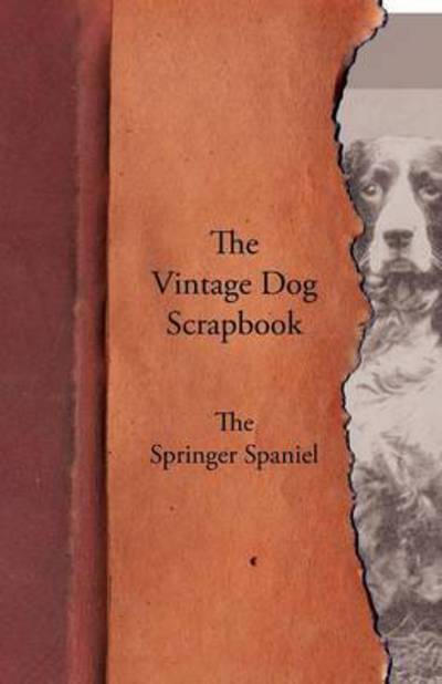 Cover for The Vintage Dog Scrapbook - the Springer Spaniel (Taschenbuch) (2011)