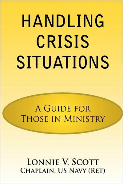 Cover for Lonnie V Scott · Handling Crisis Situations: a Guide for Those in Ministry (Paperback Book) (2010)