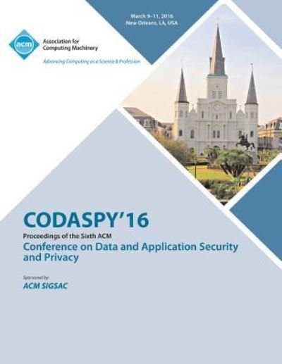 Cover for Codaspy 16 Conference Committee · CODASPY 16 6th ACM Conference on Data and Application Security and Privacy (Pocketbok) (2016)