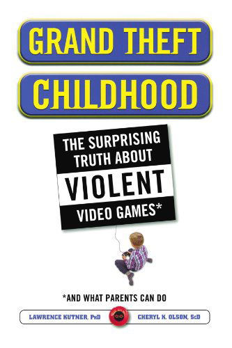 Cover for Dr. Cheryl Olson · Grand Theft Childhood: the Surprising Truth About Violent Video Games and (Paperback Book) (2011)