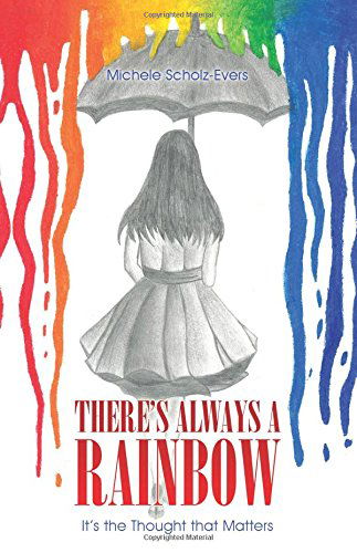 Cover for Michele Scholz-evers · There's Always a Rainbow: It's the Thought That Matters (Paperback Book) (2014)