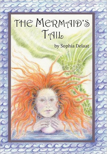 Cover for Sophia Delaat · The Mermaid's Tail (Hardcover Book) (2012)