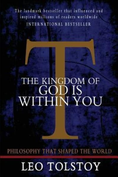 The Kingdom of God is Within You - Leo Tolstoy - Boeken - Createspace Independent Publishing Platf - 9781453640708 - 18 juni 2010