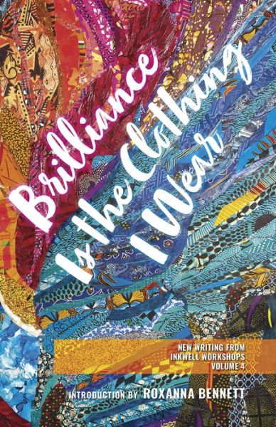 Brilliance Is the Clothing I Wear - New Writing from InkWell Workshops (Paperback Book) (2021)