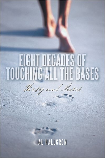 Cover for Al Hallgren · Eight Decades of Touching All the Bases: Poetry and Muses (Paperback Book) (2011)