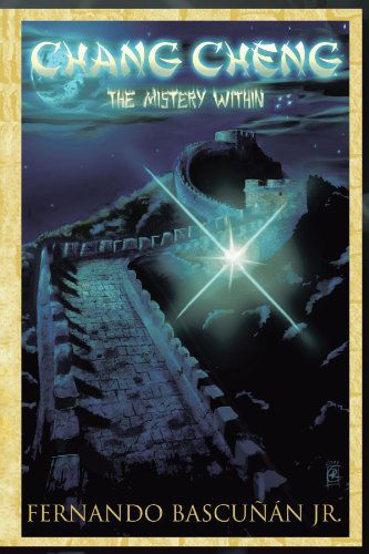 Cover for Fernando Bascunan Jr. · Chang Cheng, the Mystery Within (Paperback Book) (2011)