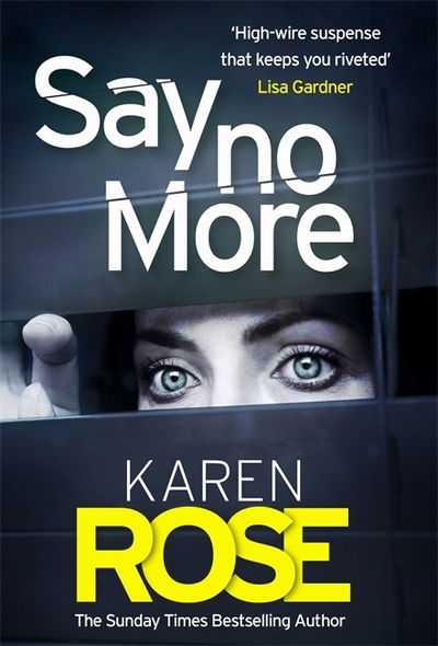 Cover for Karen Rose · Say No More (The Sacramento Series Book 2): the heart-stopping thriller from the Sunday Times bestselling author (Inbunden Bok) (2020)