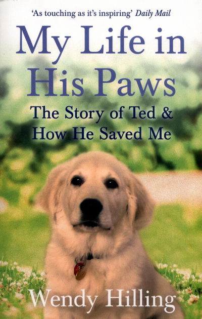 Cover for Wendy Hilling · My Life In His Paws: The Story of Ted and How He Saved Me (Paperback Book) (2017)