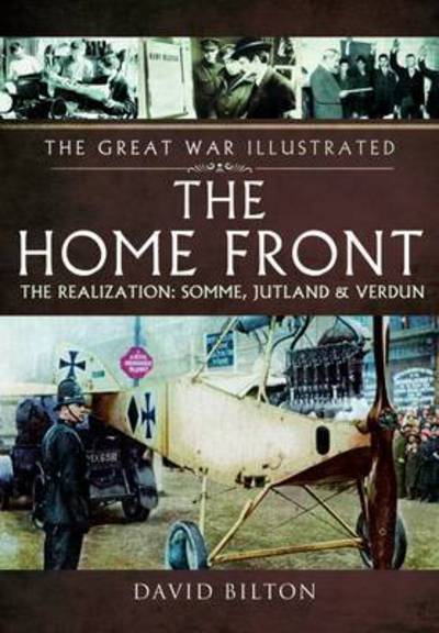 Cover for David Bilton · Home Front: The Realization - Somme, Jutland and Verdun (Paperback Book) (2016)