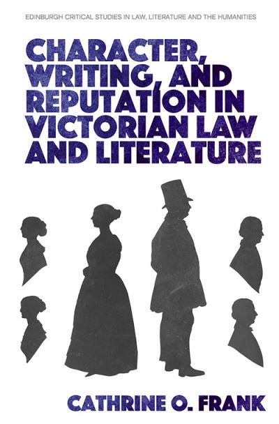 Cover for Cathrine O. Frank · Character, Writing, and Reputation in Victorian Law and Literature - Edinburgh Critical Studies in Law, Literature and the Humanities (Hardcover Book) (2021)