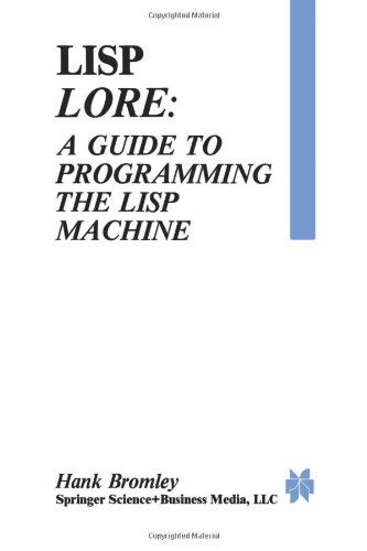 Lisp Lore: A Guide to Programming the Lisp Machine - H. Bromley - Bøker - Springer-Verlag New York Inc. - 9781475756708 - 16. januar 2013