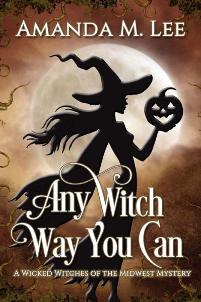 Cover for Amanda M Lee · Any Witch Way You Can (Paperback Book) (2013)