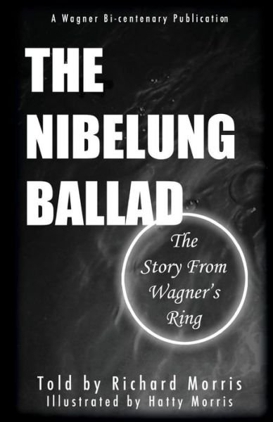 Nibelung Ballad - Richard Morris - Bøger -  - 9781481964708 - 16. maj 2013
