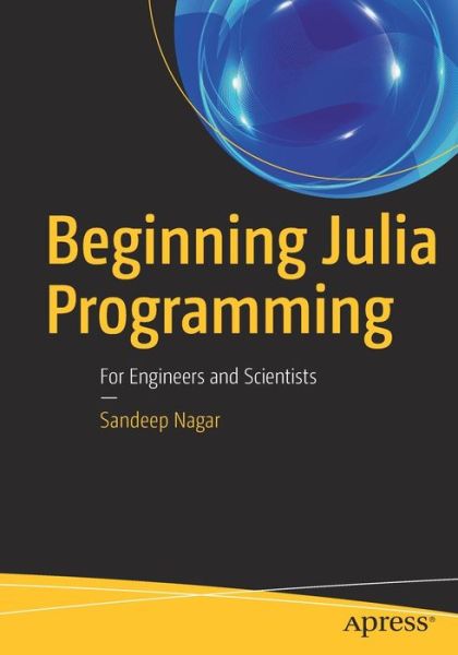 Cover for Sandeep Nagar · Beginning Julia Programming: For Engineers and Scientists (Paperback Book) [1st edition] (2017)