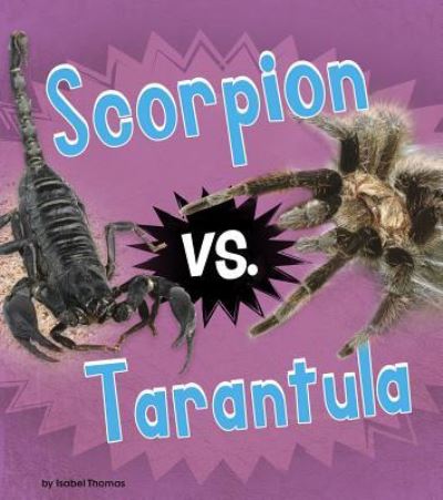 Cover for Isabel Thomas · Scorpion vs. Tarantula (Book) (2017)