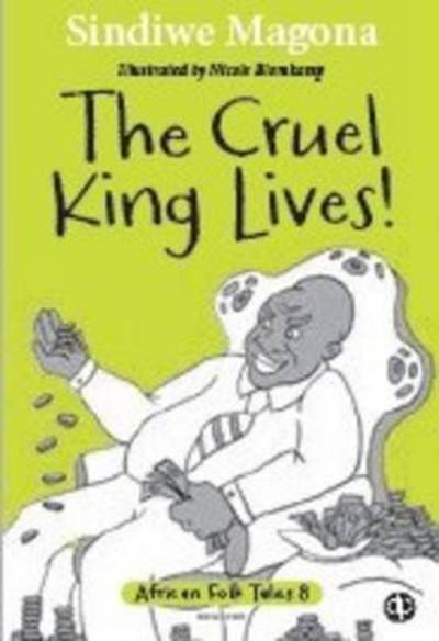 Cover for Sindiwe Magona · The cruel king lives - African folk tales (Paperback Book) (2014)