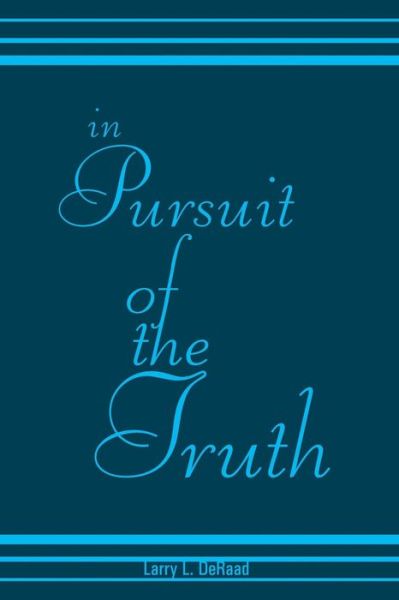 Cover for Larry L Deraad · In Pursuit of the Truth (Paperback Book) (2013)