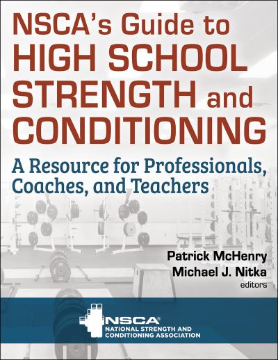 NSCA's Guide to High School Strength and Conditioning - - Books - Human Kinetics Publishers - 9781492599708 - December 16, 2021