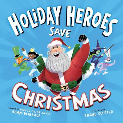 Cover for Adam Wallace · The Holiday Heroes Save Christmas (Hardcover Book) (2018)