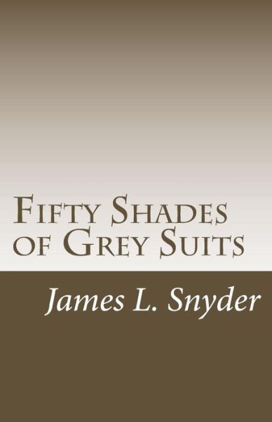 Cover for James L Snyder · Fifty Shades of Grey Suits (Paperback Book) (2013)