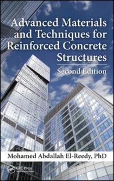 Cover for Mohamed Abdallah El-Reedy Ph.D · Advanced Materials and Techniques for Reinforced Concrete Structures (Hardcover Book) (2015)