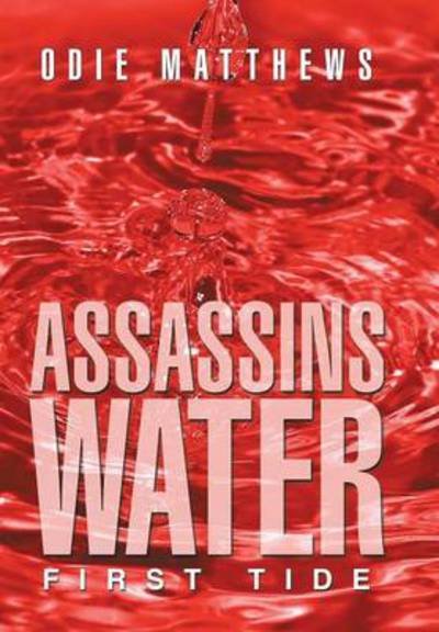 Cover for Odie Matthews · Assassins Water: First Tide (Hardcover bog) (2014)