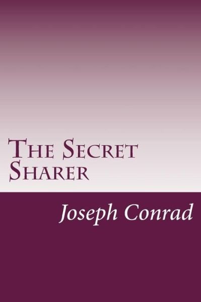 The Secret Sharer - Joseph Conrad - Books - Createspace - 9781499305708 - May 1, 2014