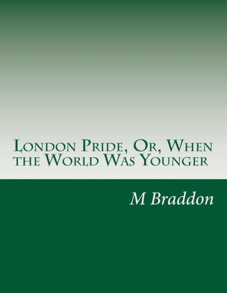 Cover for M E Braddon · London Pride, Or, when the World Was Younger (Paperback Book) (2014)