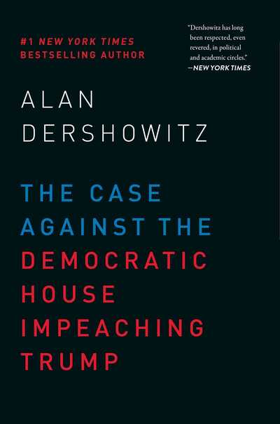 Cover for Alan Dershowitz · The Case Against the Democratic House Impeaching Trump (Hardcover Book) (2019)