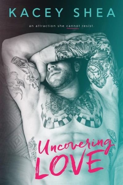 Cover for Kacey Shea · Uncovering Love (Paperback Book) (2015)