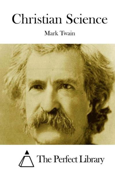 Christian Science - Mark Twain - Books - Createspace - 9781512181708 - May 12, 2015